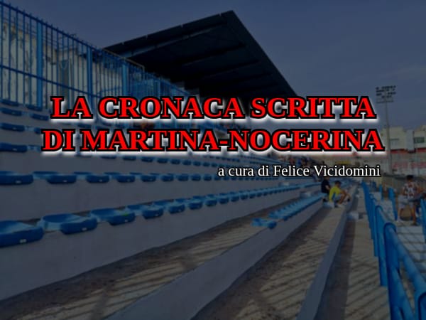 CRONACA| TRA MARTINA E NOCERINA, LA SPUNTA LA NOIA: 0 A 0 CHE NON AIUTA NESSUNO.
