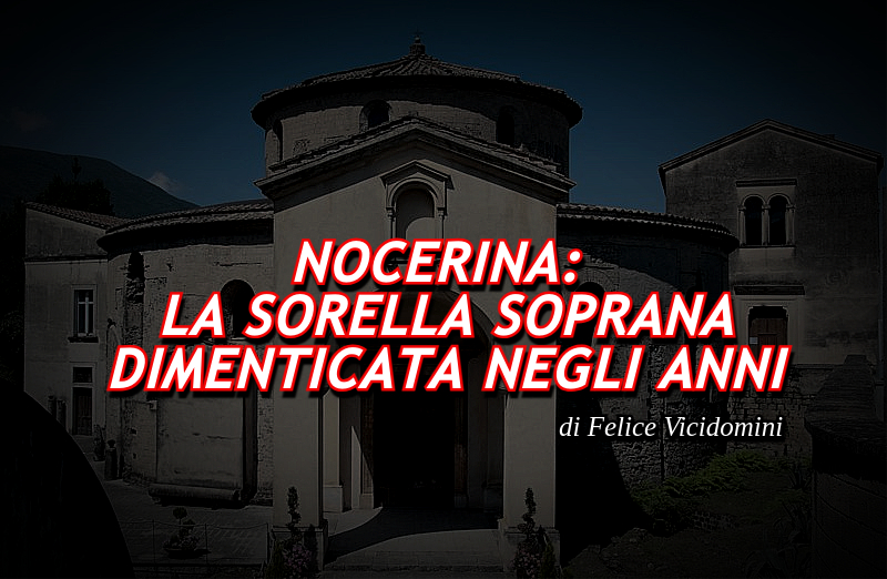 NOCERINA: LA SORELLA SOPRANA DIMENTICATA NEGLI ANNI 1744274007465 NS84015III