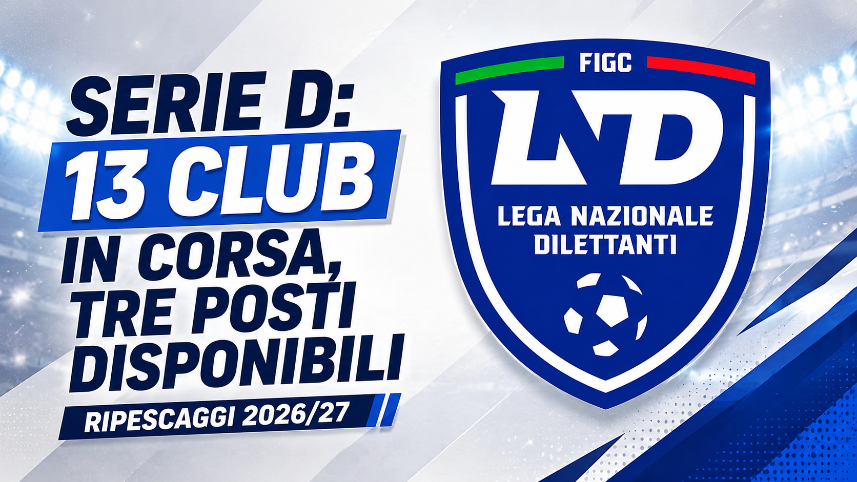 Serie D 2026/27, presentate 13 domande di ripescaggio: tre posti disponibili