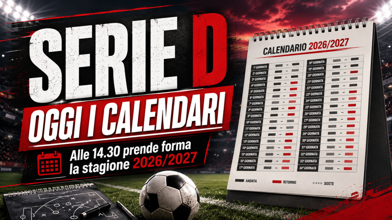 Serie D, oggi il giorno dei calendari: alle 14.30 nasce la stagione 2026/2027