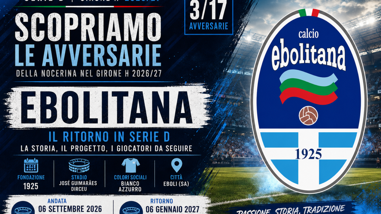 Nocerina, scopriamo le avversarie del Girone H: Ebolitana, il ritorno in D parte subito dal San Francesco