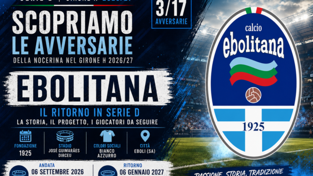 Nocerina, scopriamo le avversarie del Girone H: Ebolitana, il ritorno in D parte subito dal San Francesco