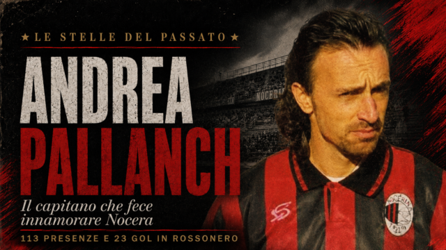 Le stelle del passato: Andrea Pallanch, il capitano che fece innamorare Nocera