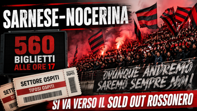 SARNESE-NOCERINA, È FEBBRE ROSSONERA: 560 BIGLIETTI GIÀ VENDUTI, SI VA VERSO IL SOLD OUT