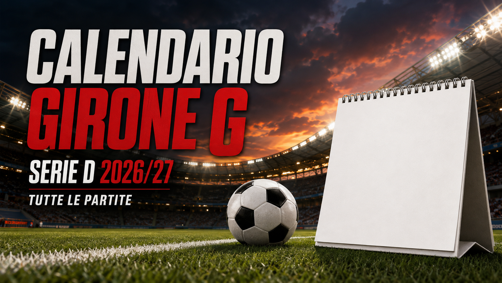 CALENDARIO SERIE D GIRONE G 2026/2027: TUTTE LE PARTITE E LE DATE