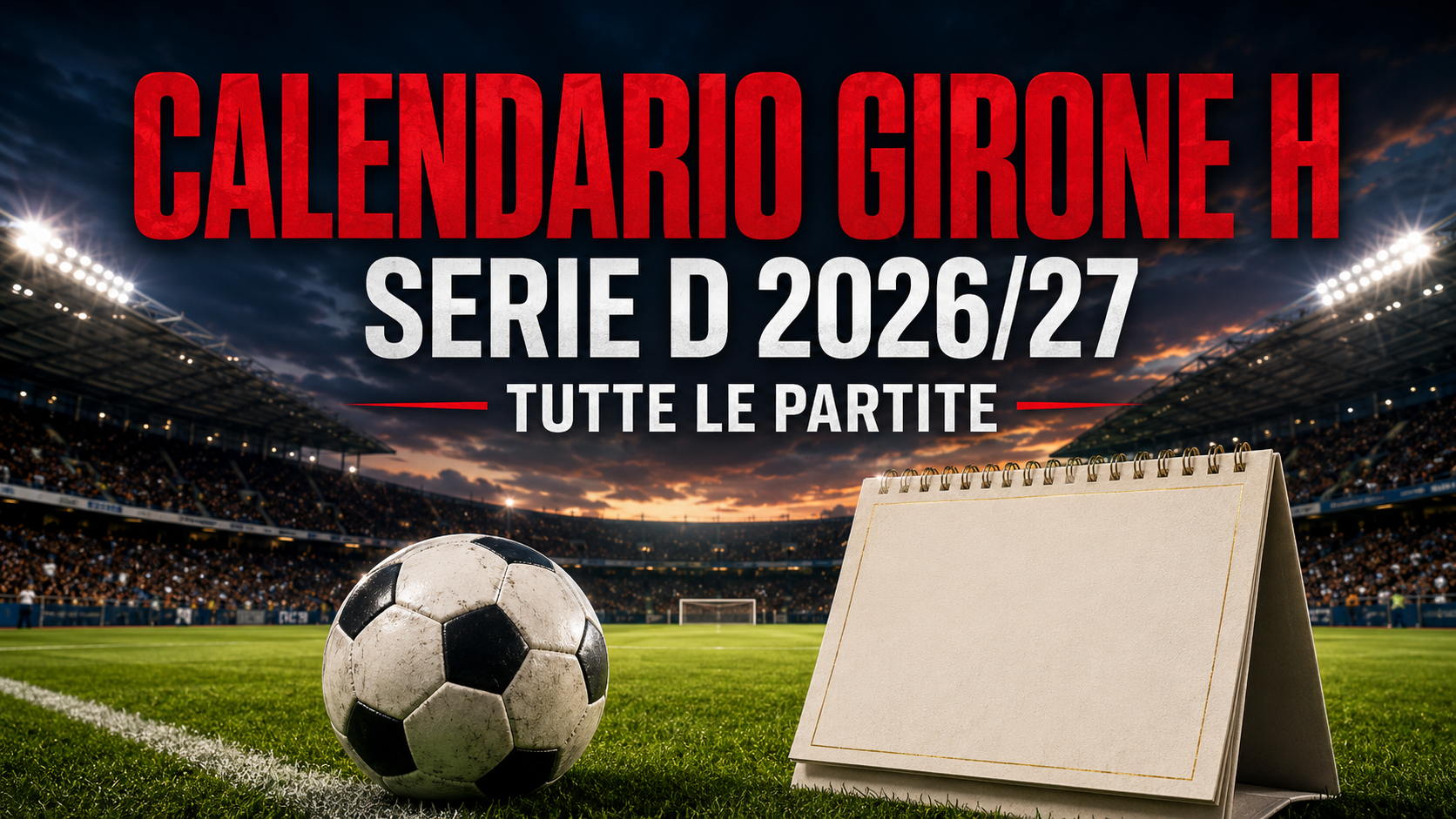 CALENDARIO SERIE D GIRONE H 2026/2027: TUTTE LE PARTITE E LE DATE