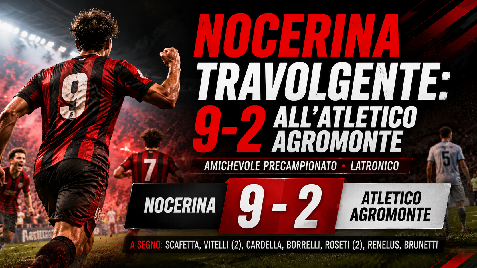 Nocerina a valanga nel test di Latronico: 9-2 all’Atletico Agromonte, brillano Vitelli e Roseti