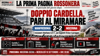 LA PRIMA PAGINA ROSSONERA | Doppio Cardella, pari al Miramare: tutto su Manfredonia-Nocerina 2-2