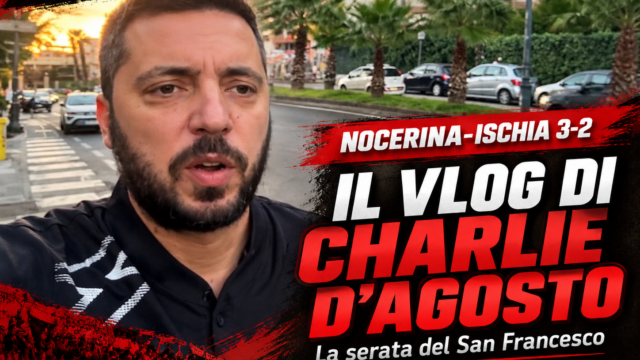 Nocerina-Ischia 3-2, il vlog di Charlie D’Agosto: la serata del San Francesco