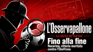 L’Osservapallone – Nocerina, vittoria e batticuore contro l’Ebolitana