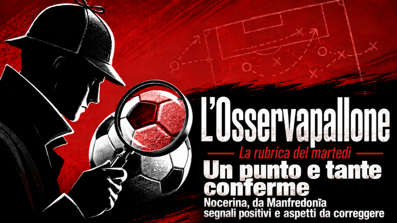 L’Osservapallone – Nocerina, da Manfredonia un punto e tante conferme