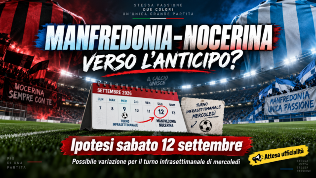 Manfredonia-Nocerina verso l’anticipo? Prende quota l’ipotesi di giocare sabato